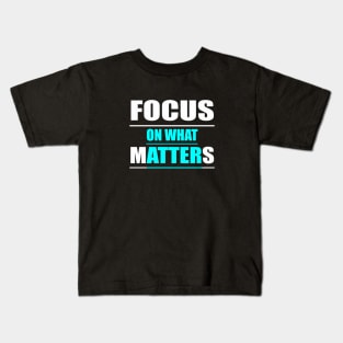 Focus on What Matters Kids T-Shirt